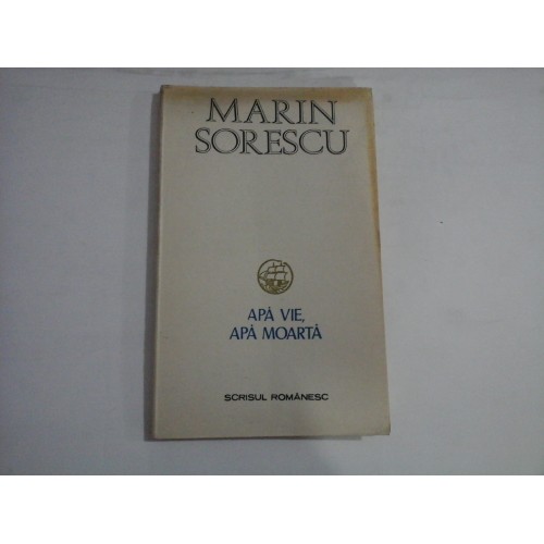 MARIN SORESCU - APA VIE, APA MOARTA MARIN SORESCU - APA VIE, APA MOARTA